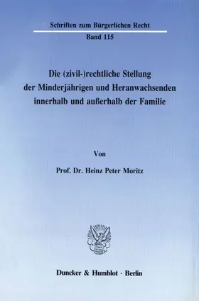 Moritz |  Die (zivil-)rechtliche Stellung der Minderjährigen und Heranwachsenden innerhalb und außerhalb der Familie. | Buch |  Sack Fachmedien