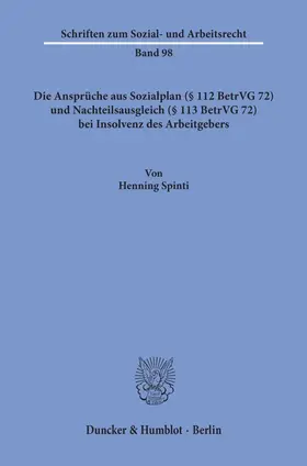Spinti |  Die Ansprüche aus Sozialplan (§ 112 BetrVG 72) und Nachteilsausgleich (§ 113 BetrVG 72) bei Insolvenz des Arbeitgebers. | Buch |  Sack Fachmedien