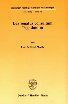Manthe |  Das senatus consultum Pegasianum. | Buch |  Sack Fachmedien