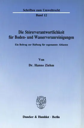 Ziehm |  Die Störerverantwortlichkeit für Boden- und Wasserverunreinigungen. | Buch |  Sack Fachmedien