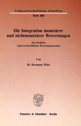 Witte |  Die Integration monetärer und nichtmonetärer Bewertungen. | Buch |  Sack Fachmedien