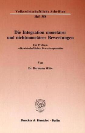 Witte | Die Integration monetärer und nichtmonetärer Bewertungen. | Buch | 978-3-428-06668-1 | sack.de