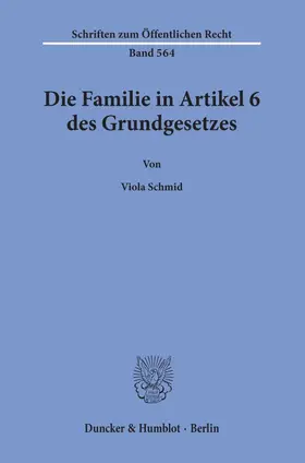 Schmid |  Die Familie in Artikel 6 des Grundgesetzes. | Buch |  Sack Fachmedien