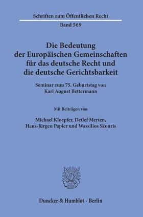 Kloepfer / Merten / Papier | Die Bedeutung der Europäischen Gemeinschaften für das deutsche Recht und die deutsche Gerichtsbarkeit. | Buch | 978-3-428-06739-8 | sack.de