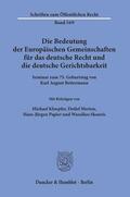 Kloepfer / Merten / Papier |  Die Bedeutung der Europäischen Gemeinschaften für das deutsche Recht und die deutsche Gerichtsbarkeit. | Buch |  Sack Fachmedien