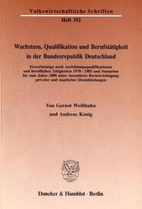 Weißhuhn / König |  Wachstum, Qualifikation und Berufstätigkeit in der Bundesrepublik Deutschland. | Buch |  Sack Fachmedien