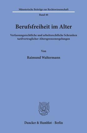 Waltermann | Berufsfreiheit im Alter. | Buch | 978-3-428-06767-1 | sack.de