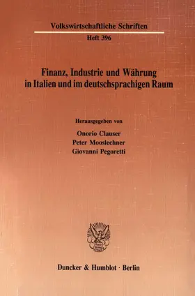 Mooslechner / Clauser / Pegoretti | Finanz, Industrie und Währung in Italien und im deutschsprachigen Raum. | Buch | 978-3-428-06830-2 | www.sack.de