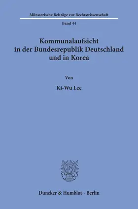 Lee |  Kommunalaufsicht in der Bundesrepublik Deutschland und in Korea. | Buch |  Sack Fachmedien