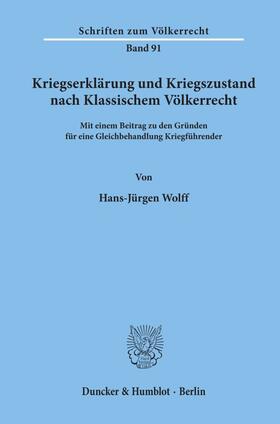 Wolff | Kriegserklärung und Kriegszustand nach Klassischem Völkerrecht, | Buch | 978-3-428-06837-1 | sack.de