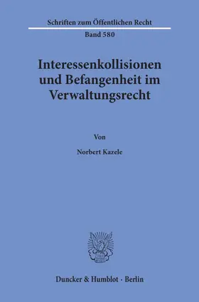 Kazele |  Interessenkollisionen und Befangenheit im Verwaltungsrecht. | Buch |  Sack Fachmedien