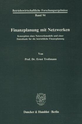 Troßmann | Finanzplanung mit Netzwerken. | Buch | 978-3-428-06845-6 | sack.de