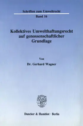 Wagner |  Kollektives Umwelthaftungsrecht auf genossenschaftlicher Grundlage. | Buch |  Sack Fachmedien