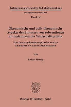 Hartig |  Ökonomische und polit-ökonomische Aspekte des Einsatzes von Subventionen als Instrument der Wirtschaftspolitik | Buch |  Sack Fachmedien