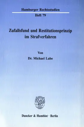 Labe |  Zufallsfund und Restitutionsprinzip im Strafverfahren. | Buch |  Sack Fachmedien