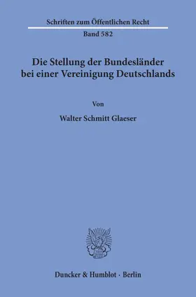Schmitt Glaeser |  Die Stellung der Bundesländer bei einer Vereinigung Deutschlands. | Buch |  Sack Fachmedien