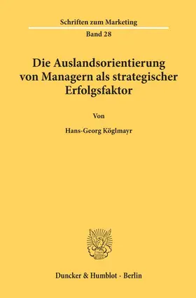 Köglmayr |  Die Auslandsorientierung von Managern als strategischer Erfolgsfaktor. | Buch |  Sack Fachmedien