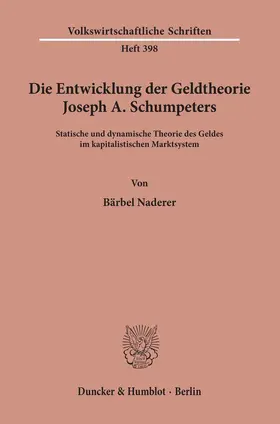 Naderer |  Die Entwicklung der Geldtheorie Joseph A. Schumpeters. | Buch |  Sack Fachmedien