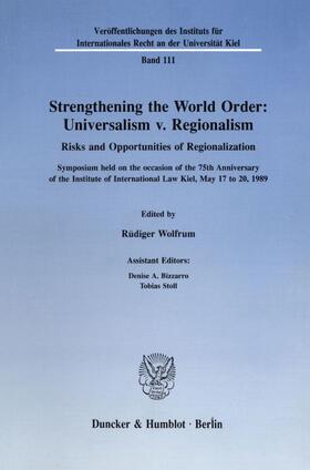 Wolfrum | Strengthening the World Order: Universalism v. Regionalism. | Buch | 978-3-428-06925-5 | sack.de