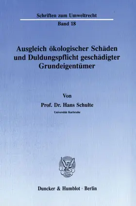 Schulte |  Ausgleich ökologischer Schäden und Duldungspflicht geschädigter Grundeigentümer. | Buch |  Sack Fachmedien
