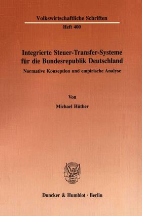 Hüther | Integrierte Steuer-Transfer-Systeme für die Bundesrepublik Deutschland. | Buch | sack.de