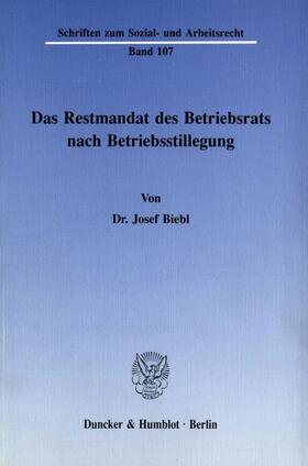 Biebl | Das Restmandat des Betriebsrats nach Betriebsstillegung. | Buch | 978-3-428-06999-6 | sack.de