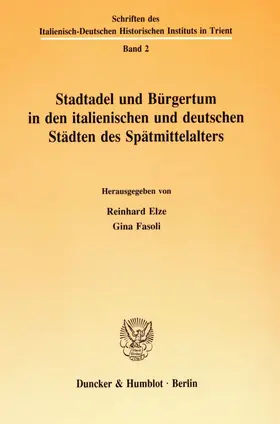 Elze / Fasoli |  Stadtadel und Bürgertum in den italienischen und deutschen Städten des Spätmittelalters. | Buch |  Sack Fachmedien