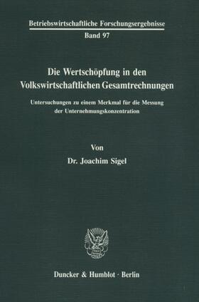 Sigel | Die Wertschöpfung in den Volkswirtschaftlichen Gesamtrechnungen. | Buch | 978-3-428-07022-0 | sack.de