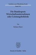 Mayer |  Die Bundespost: Wirtschaftsunternehmen oder Leistungsbehörde. | Buch |  Sack Fachmedien