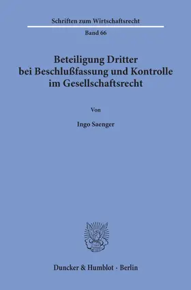 Saenger | Beteiligung Dritter bei Beschlußfassung und Kontrolle im Gesellschaftsrecht. | Buch | 978-3-428-07034-3 | sack.de