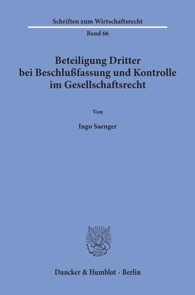 Saenger | Beteiligung Dritter bei Beschlußfassung und Kontrolle im Gesellschaftsrecht. | Buch | 978-3-428-07034-3 | sack.de