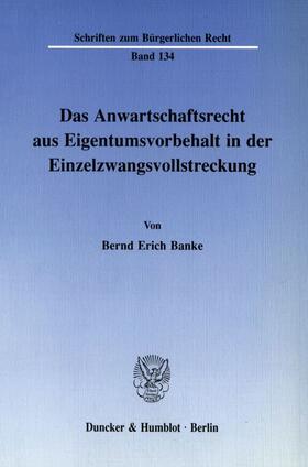 Banke | Das Anwartschaftsrecht aus Eigentumsvorbehalt in der Einzelzwangsvollstreckung. | Buch | 978-3-428-07044-2 | sack.de