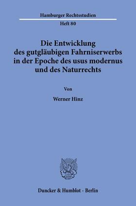 Hinz | Die Entwicklung des gutgläubigen Fahrniserwerbs in der Epoche des usus modernus und des Naturrechts. | Buch | 978-3-428-07091-6 | sack.de