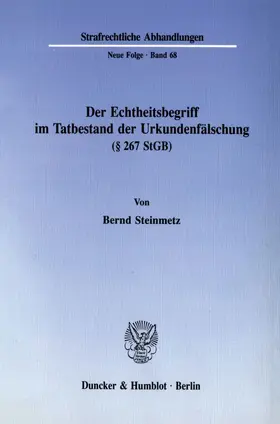Steinmetz | Der Echtheitsbegriff im Tatbestand der Urkundenfälschung (§ 267 StGB). | Buch | 978-3-428-07095-4 | www.sack.de