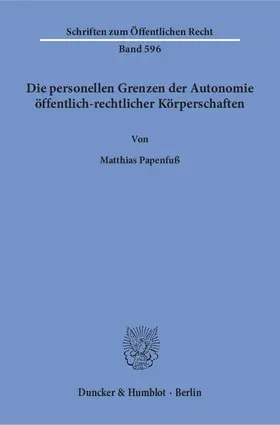 Papenfuß | Die personellen Grenzen der Autonomie öffentlich-rechtlicher Körperschaften. | Buch | 978-3-428-07115-9 | www.sack.de