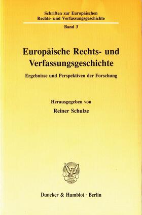 Schulze | Europäische Rechts- und Verfassungsgeschichte. | Buch | 978-3-428-07123-4 | sack.de