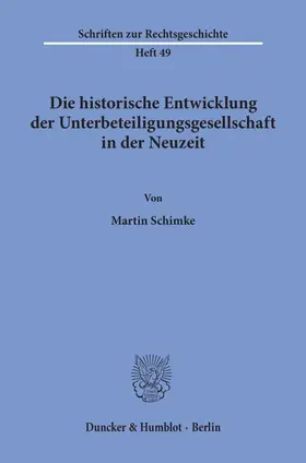 Schimke |  Die historische Entwicklung der Unterbeteiligungsgesellschaft in der Neuzeit. | Buch |  Sack Fachmedien