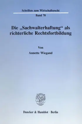 Wiegand |  Die "Sachwalterhaftung" als richterliche Rechtsfortbildung. | Buch |  Sack Fachmedien