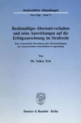 Erb |  Rechtmäßiges Alternativverhalten und seine Auswirkungen auf die Erfolgszurechnung im Strafrecht. | Buch |  Sack Fachmedien