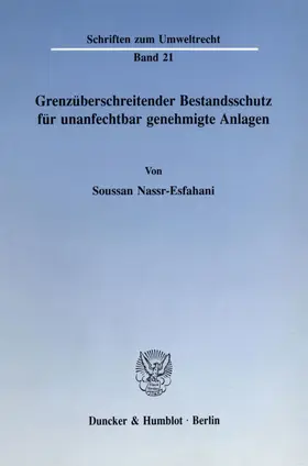 Nassr-Esfahani |  Grenzüberschreitender Bestandsschutz für unanfechtbar genehmigte Anlagen. | Buch |  Sack Fachmedien