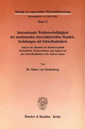 Stackelberg |  Internationale Wettbewerbsfähigkeit bei zunehmenden intra-industriellen Handelsbeziehungen mit Schwellenländern. | Buch |  Sack Fachmedien