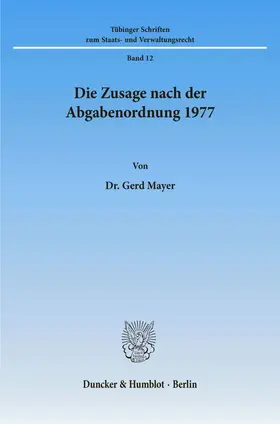 Mayer |  Die Zusage nach der Abgabenordnung 1977. | Buch |  Sack Fachmedien