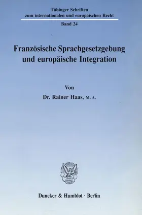 Haas |  Französische Sprachgesetzgebung und europäische Integration. | Buch |  Sack Fachmedien