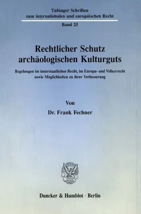 Fechner |  Rechtlicher Schutz archäologischen Kulturguts. | Buch |  Sack Fachmedien