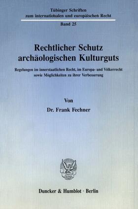 Fechner | Rechtlicher Schutz archäologischen Kulturguts. | Buch | 978-3-428-07243-9 | sack.de