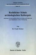 Fechner |  Rechtlicher Schutz archäologischen Kulturguts. | Buch |  Sack Fachmedien