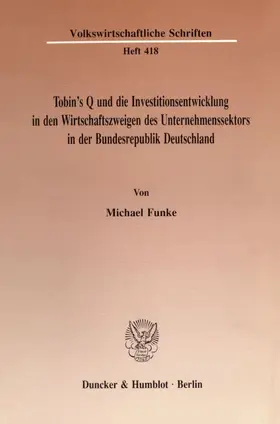 Funke |  Tobin's Q und die Investitionsentwicklung in den Wirtschaftszweigen des Unternehmenssektors in der Bundesrepublik Deutschland. | Buch |  Sack Fachmedien