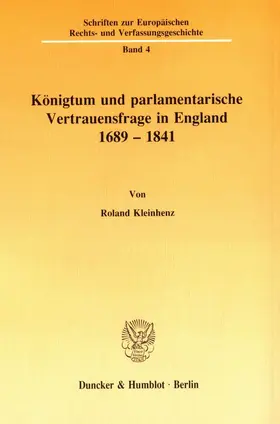 Kleinhenz |  Königtum und parlamentarische Vertrauensfrage in England 1689 - 1841 | Buch |  Sack Fachmedien