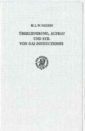 Nelson |  Überlieferung, Aufbau und Stil von Gai Institutiones. | Buch |  Sack Fachmedien