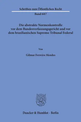 Mendes |  Die abstrakte Normenkontrolle vor dem Bundesverfassungsgericht und vor dem brasilianischen Supremo Tribunal Federal. | Buch |  Sack Fachmedien